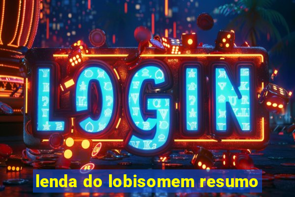 lenda do lobisomem resumo